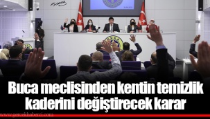 Buca meclisinden kentin temizlik kaderini değiştirecek karar