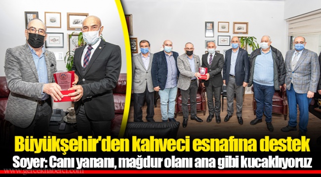 Büyükşehir'den kahveci esnafına destek