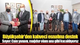 Büyükşehir'den kahveci esnafına destek
