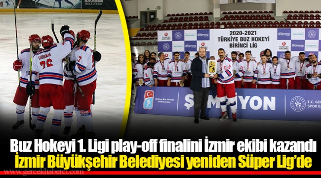 Buz Hokeyi 1. Ligi play-off finalini İzmir ekibi kazandı