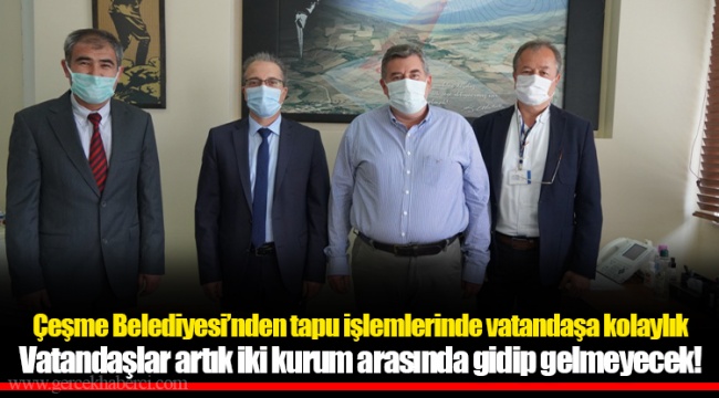 Çeşme Belediyesi’nden tapu işlemlerinde vatandaşa kolaylık
