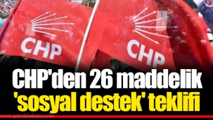 CHP'den 26 maddelik 'sosyal destek' teklifi