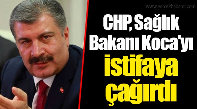 CHP, Sağlık Bakanı Koca'yı istifaya çağırdı