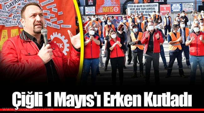 Çiğli 1 Mayıs'ı Erken Kutladı