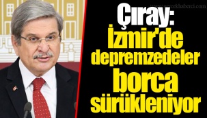 Çıray: İzmir'de depremzedeler borca sürükleniyor