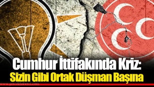 Cumhur İttifakında Kriz: Sizin Gibi Ortak Düşman Başına
