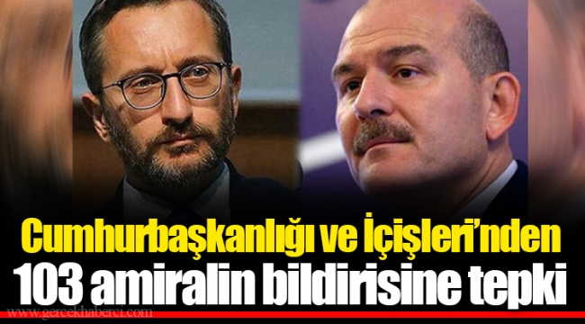 Cumhurbaşkanlığı ve İçişleri’nden 103 amiralin bildirisine tepki