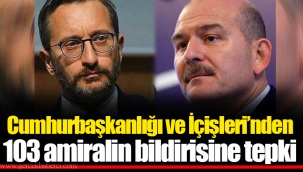 Cumhurbaşkanlığı ve İçişleri’nden 103 amiralin bildirisine tepki