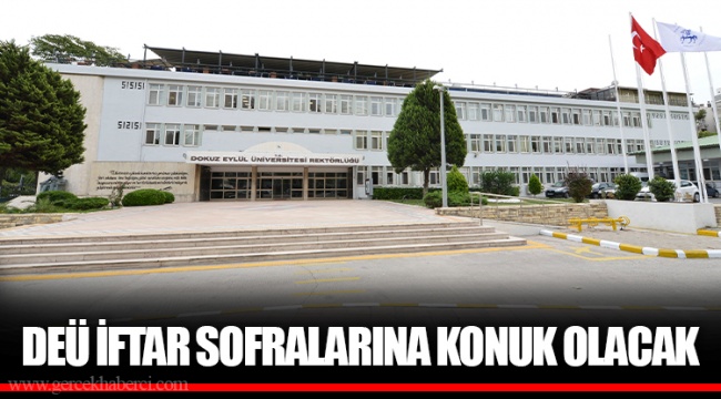 DEÜ İFTAR SOFRALARINA KONUK OLACAK