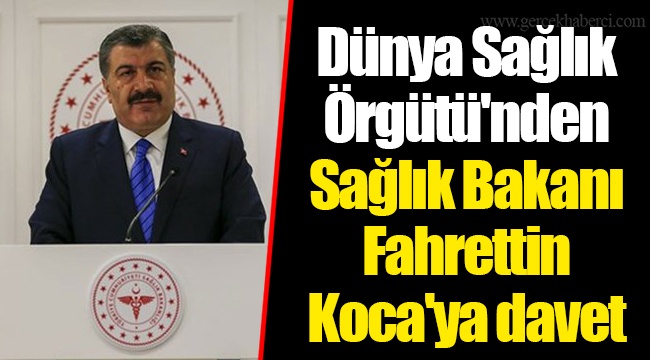 Dünya Sağlık Örgütü&#039;nden Sağlık Bakanı Fahrettin Koca&#039;ya davet