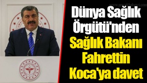 Dünya Sağlık Örgütü'nden Sağlık Bakanı Fahrettin Koca'ya davet
