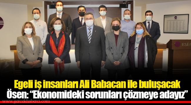Egeli iş insanları Ali Babacan ile buluşacak