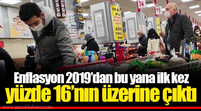 Enflasyon 2019’dan bu yana ilk kez yüzde 16’nın üzerine çıktı