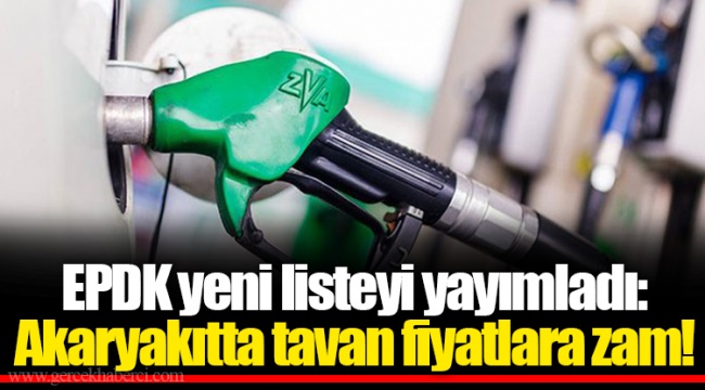 EPDK yeni listeyi yayımladı: Akaryakıtta tavan fiyatlara zam!