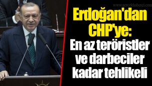Erdoğan'dan CHP'ye: En az teröristler ve darbeciler kadar tehlikeli
