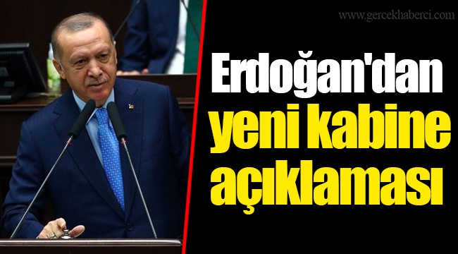 Erdoğan'dan yeni kabine açıklaması