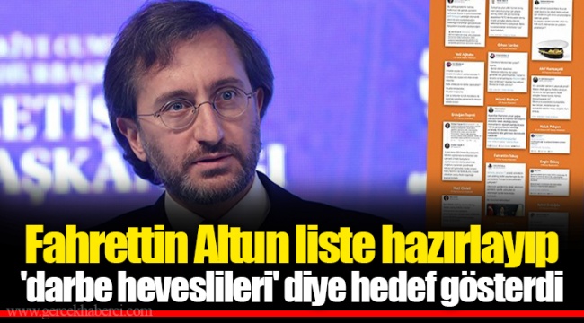 Fahrettin Altun liste hazırlayıp 'darbe heveslileri' diye hedef gösterdi