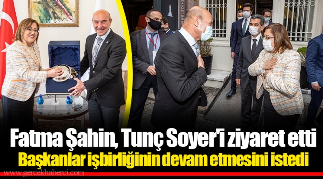 Fatma Şahin, Tunç Soyer'i ziyaret etti