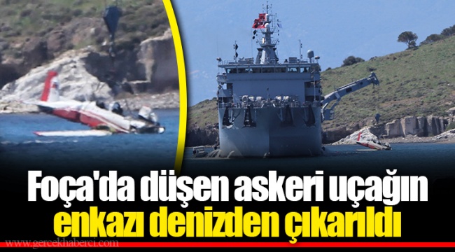 Foça'da düşen askeri uçağın enkazı denizden çıkarıldı