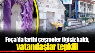 Foça'da tarihi çeşmeler ilgisiz kaldı, vatandaşlar tepkili