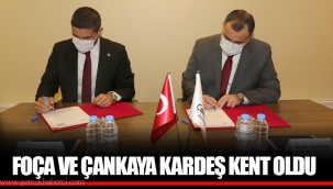 FOÇA VE ÇANKAYA KARDEŞ KENT OLDU
