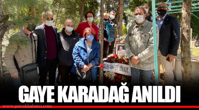 GAYE KARADAĞ ANILDI