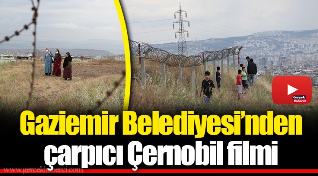 Gaziemir Belediyesi’nden çarpıcı Çernobil filmi