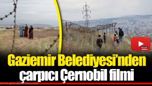 Gaziemir Belediyesi’nden çarpıcı Çernobil filmi