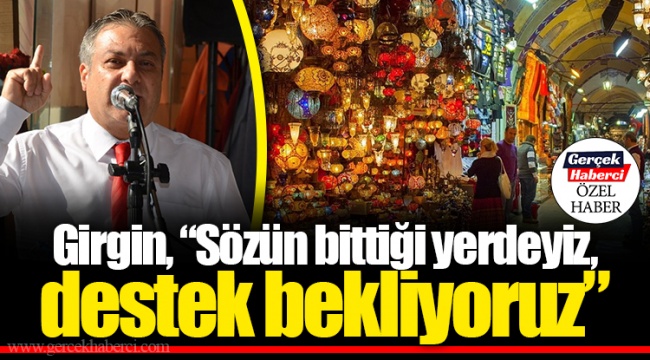 Girgin, "Sözün bittiği yerdeyiz, destek bekliyoruz"