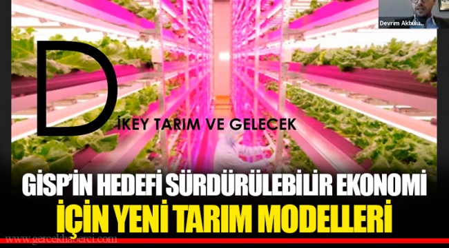 GİSP’İN HEDEFİ SÜRDÜRÜLEBİLİR EKONOMİ İÇİN YENİ TARIM MODELLERİ