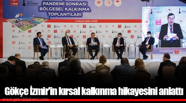 Gökçe İzmir'in kırsal kalkınma hikayesini anlattı