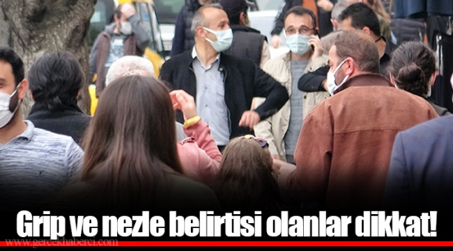 Grip ve nezle belirtisi olanlar dikkat!