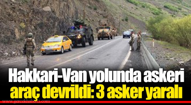 Hakkari-Van yolunda askeri araç devrildi: 3 asker yaralı