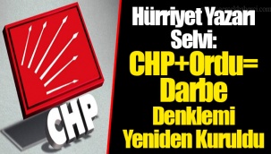 Hürriyet Yazarı Selvi: CHP+Ordu= Darbe Denklemi Yeniden Kuruldu