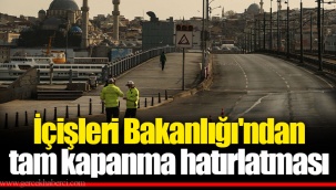 İçişleri Bakanlığı'ndan tam kapanma hatırlatması