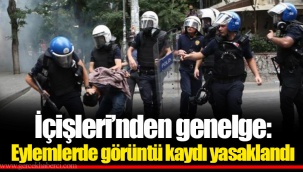 İçişleri’nden genelge: Eylemlerde görüntü kaydı yasaklandı