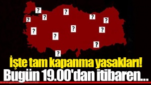 İşte tam kapanma yasakları! Bugün 19.00'dan itibaren...