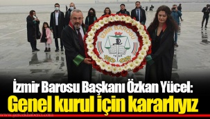 İzmir Barosu Başkanı Özkan Yücel: Genel kurul için kararlıyız