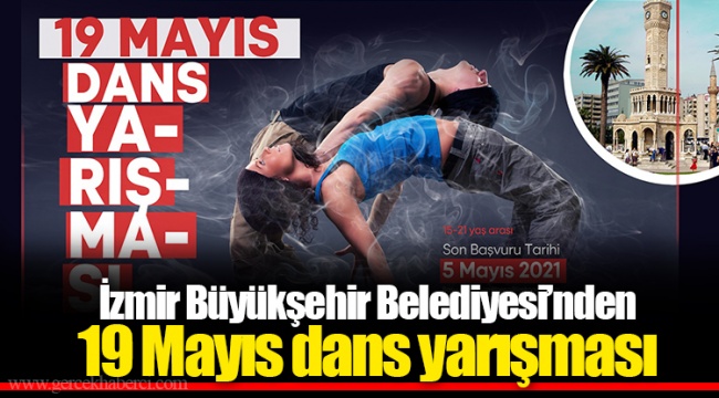 İzmir Büyükşehir Belediyesi’nden 19 Mayıs dans yarışması