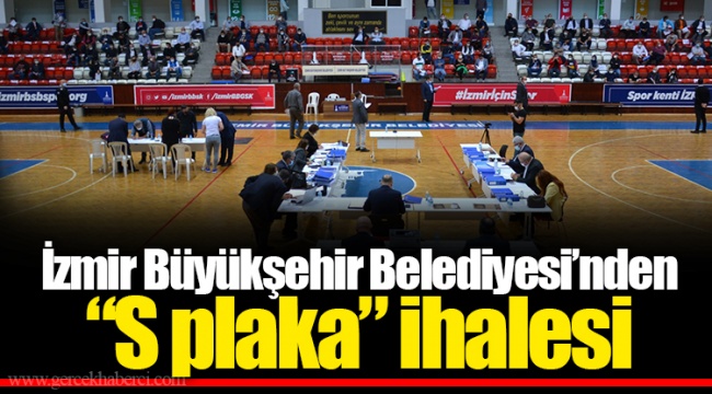 İzmir Büyükşehir Belediyesi’nden “S plaka” ihalesi