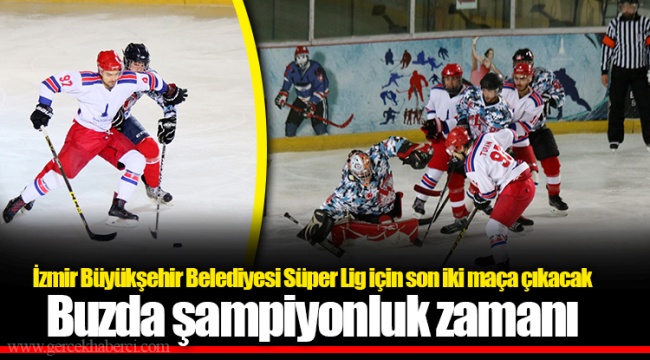 İzmir Büyükşehir Belediyesi Süper Lig için son iki maça çıkacak