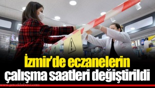 İzmir’de eczanelerin çalışma saatleri değiştirildi