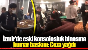 İzmir'de eski konsolosluk binasına kumar baskını: Ceza yağdı