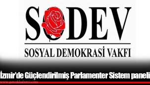 İzmir’de Güçlendirilmiş Parlamenter Sistem paneli