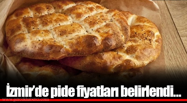 İzmir’de pide fiyatları belirlendi…