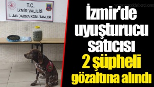 İzmir'de uyuşturucu satıcısı 2 şüpheli gözaltına alındı
