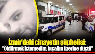 İzmir'deki cinayetin şüphelisi: