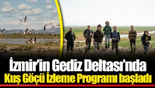 İzmir’in Gediz Deltası’nda Kuş Göçü İzleme Programı başladı