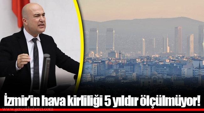 İzmir’in hava kirliliği 5 yıldır ölçülmüyor!