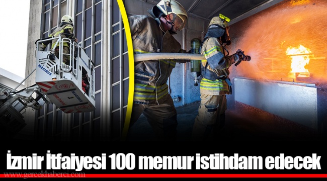 İzmir İtfaiyesi 100 memur istihdam edecek